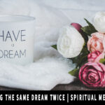 Having the Same Dream Twice | spiritual meaning