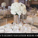 How to Decorate Your Outdoor Wedding Venue