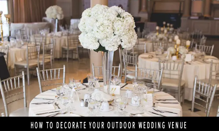 How to Decorate Your Outdoor Wedding Venue