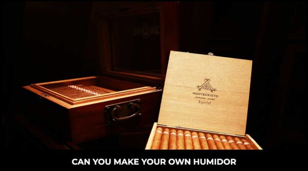 Can you make your own humidor