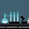 Study Chemistry Incognito