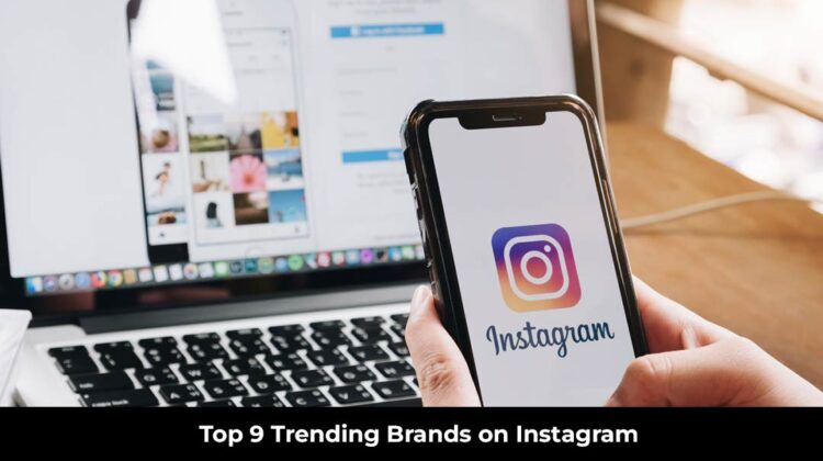 Top 9 Trending Brands on Instagram