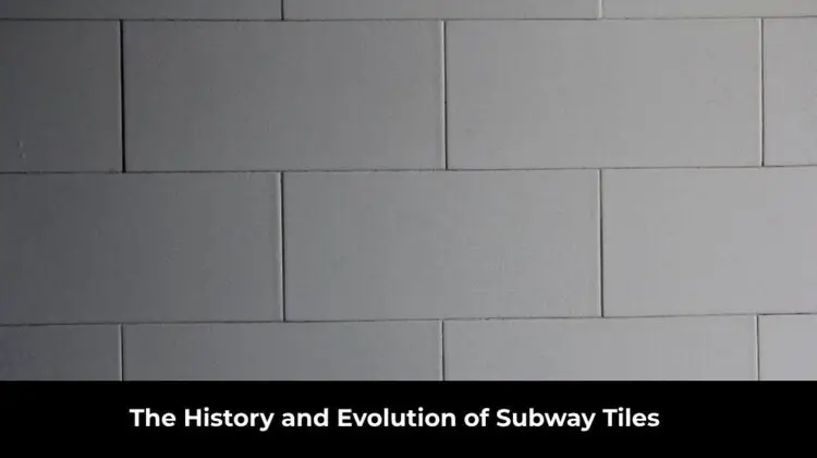 History and Evolution of Subway Tiles