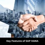 Key Features of SAP HANA