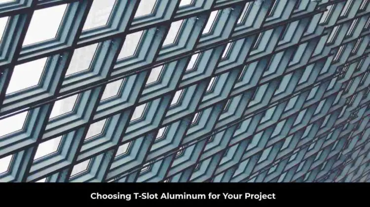 Choosing T-Slot Aluminum