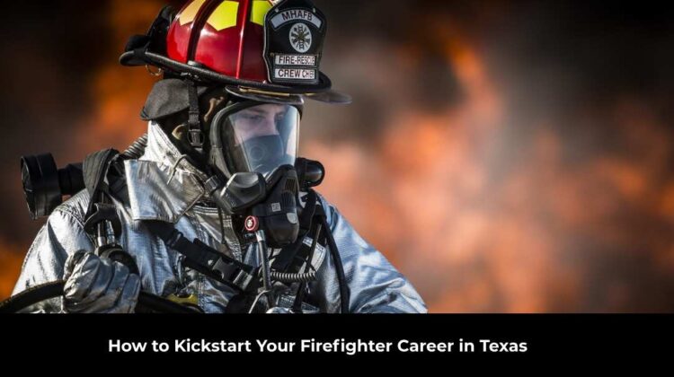 How to Kickstart Your Firefighter Career in Texas