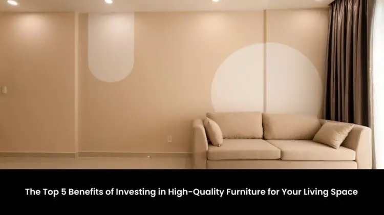 Investing in High-Quality Furniture