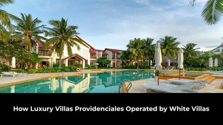 How Luxury Villas Providenciales